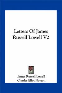 Letters of James Russell Lowell V2