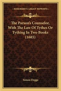 Parson's Counselor, with the Law of Tythes or Tything in Two Books (1685)