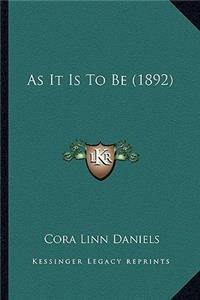 As It Is to Be (1892)