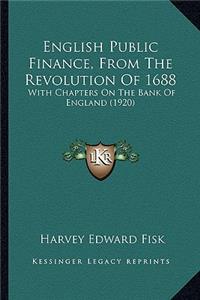 English Public Finance, from the Revolution of 1688