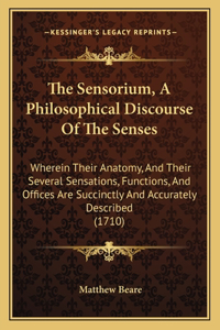 Sensorium, a Philosophical Discourse of the Senses