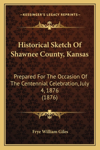 Historical Sketch Of Shawnee County, Kansas