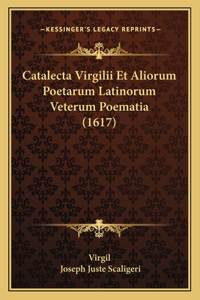 Catalecta Virgilii Et Aliorum Poetarum Latinorum Veterum Poematia (1617)