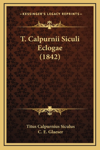 T. Calpurnii Siculi Eclogae (1842)