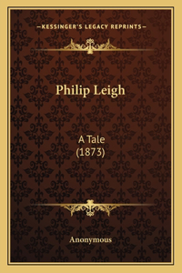 Philip Leigh: A Tale (1873)