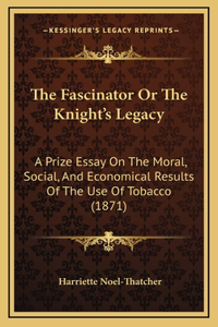 The Fascinator Or The Knight's Legacy