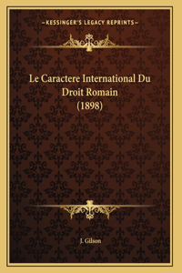 Le Caractere International Du Droit Romain (1898)