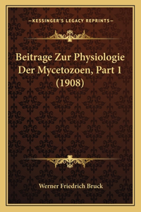 Beitrage Zur Physiologie Der Mycetozoen, Part 1 (1908)
