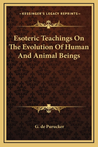 Esoteric Teachings On The Evolution Of Human And Animal Beings