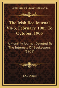 The Irish Bee Journal V4-5, February, 1905 To October, 1905