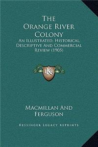 The Orange River Colony: An Illustrated, Historical, Descriptive And Commercial Review (1905)