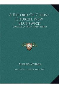 A Record Of Christ Church, New Brunswick