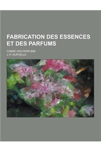 Fabrication Des Essences Et Des Parfums; Chimie Des Parfums