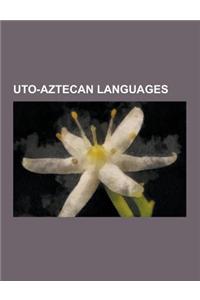 Uto-Aztecan Languages: Bible Translations Into Uto-Aztecan Languages, Cahuilla Language, Classical Nahuatl Language, Colorado River Numic Lan