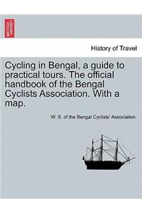 Cycling in Bengal, a Guide to Practical Tours. the Official Handbook of the Bengal Cyclists Association. with a Map.