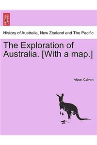 The Exploration of Australia. [With a Map.]