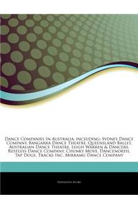Articles on Dance Companies in Australia, Including: Sydney Dance Company, Bangarra Dance Theatre, Queensland Ballet, Australian Dance Theatre, Leigh