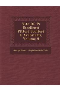 Vite de' Pi Eccellenti Pittori Scultori E Architetti, Volume 9