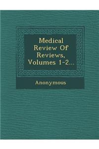 Medical Review of Reviews, Volumes 1-2...