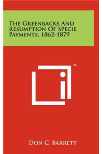Greenbacks and Resumption of Specie Payments, 1862-1879