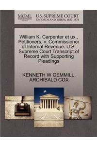 William K. Carpenter Et Ux., Petitioners, V. Commissioner of Internal Revenue. U.S. Supreme Court Transcript of Record with Supporting Pleadings