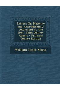 Letters on Masonry and Anti-Masonry