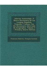 Sobrino Aumentado, O Nuevo Diccionario de Las Lenguas Espanola, Francesa y Latina