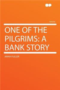 One of the Pilgrims: A Bank Story