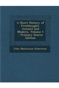 A Short History of Freethought, Ancient and Modern, Volume 1
