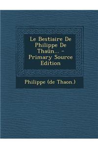 Le Bestiaire de Philippe de Thaun... - Primary Source Edition