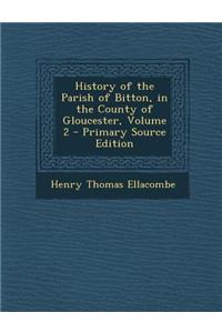 History of the Parish of Bitton, in the County of Gloucester, Volume 2