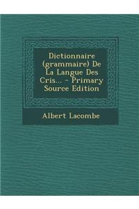 Dictionnaire (Grammaire) de La Langue Des Cris...