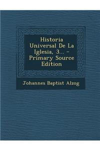 Historia Universal de La Iglesia, 3... - Primary Source Edition