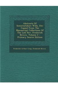 Abstracts of Somersetshire Wills, Etc