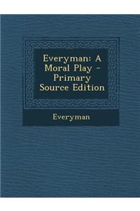 Everyman: A Moral Play