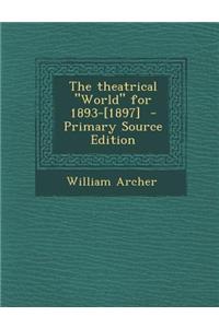The Theatrical World for 1893-[1897] - Primary Source Edition