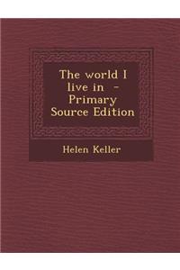 The World I Live in - Primary Source Edition