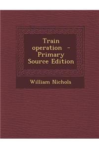 Train Operation - Primary Source Edition