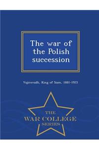 The War of the Polish Succession - War College Series