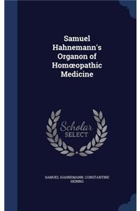 Samuel Hahnemann's Organon of Homoeopathic Medicine