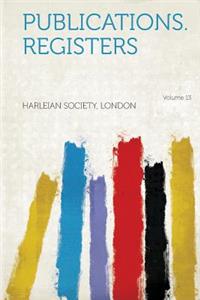 Publications. Registers Volume 13