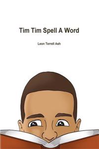 Tim Tim Spell a Word