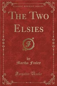 The Two Elsies (Classic Reprint)