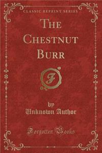 The Chestnut Burr (Classic Reprint)