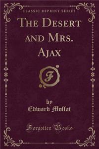 The Desert and Mrs. Ajax (Classic Reprint)