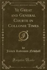 Ye Great and General Courte in Collonie Times (Classic Reprint)