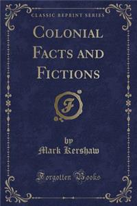 Colonial Facts and Fictions (Classic Reprint)
