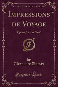 Impressions de Voyage: Quinze Jours Au SinaÃ¯ (Classic Reprint)