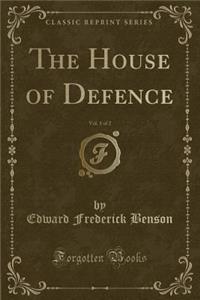 The House of Defence, Vol. 1 of 2 (Classic Reprint)