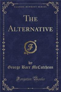 The Alternative (Classic Reprint)